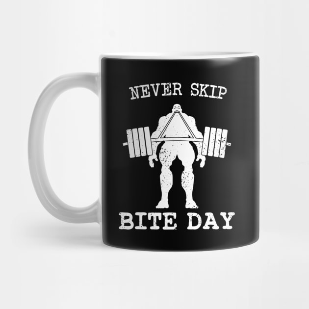 Never Skip Bite Day by CCDesign